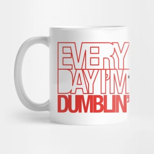 Every Day I'm Dumblin' Mug